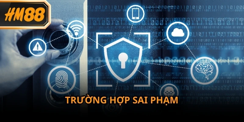 Chính sách bảo mật và trường hợp dễ sai phạm mà người chơi cần nắm