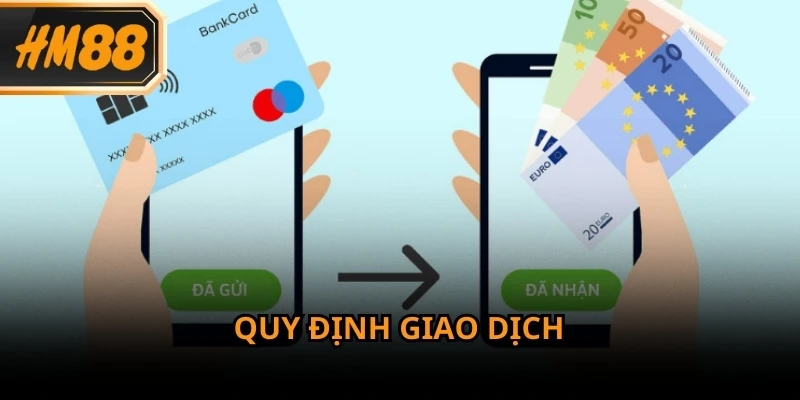 Điều khoản và điều kiện về giao dịch nạp rút tại nhà cái uy tín HM88