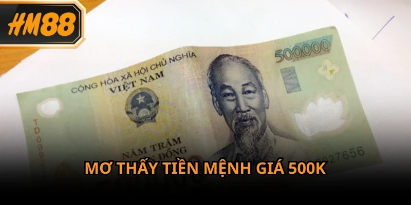 Nằm mơ thấy tiền 500K phản ánh cách bạn nhìn nhận giá trị vật chất